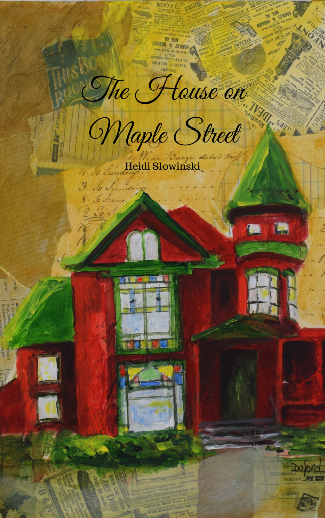 The House on Maple Street Heidi Slowinski